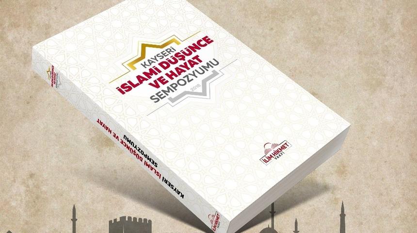 Kayseri İslami D&uuml;ş&uuml;nce ve Hayat Sempozyumu Kitaplaştırıldı