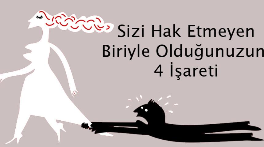 Sizi Hak Etmeyen Biriyle Birlikte Olduğunuzun 4 İşareti