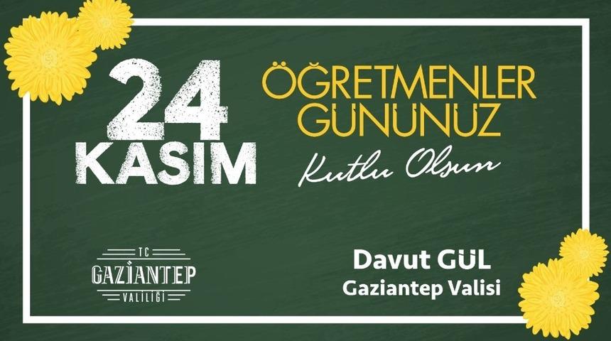 Gaziantep Vvalisi Davut Gül’den öğretmenler günü mesajı