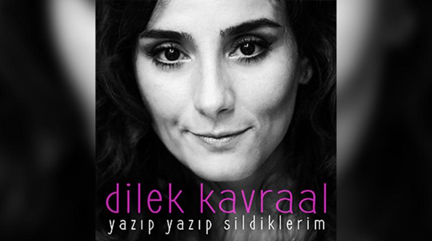 Dilek Kavraal'dan yeni single: Yazıp Yazıp Sildiklerim
