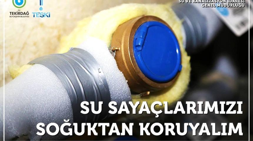 TESKİ&rsquo;den soğuğa karşı saya&ccedil; uyarısı