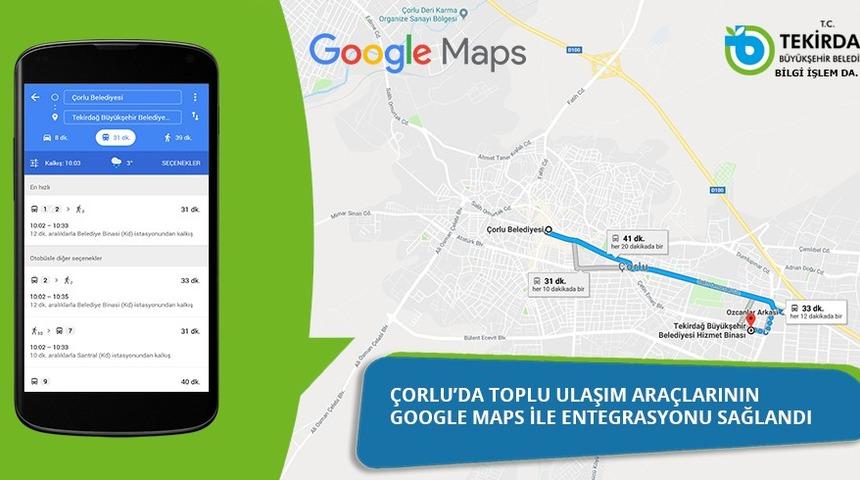 Çorlu'da ulaşım araçlarının Google Maps ile entegrasyonu sağlandı