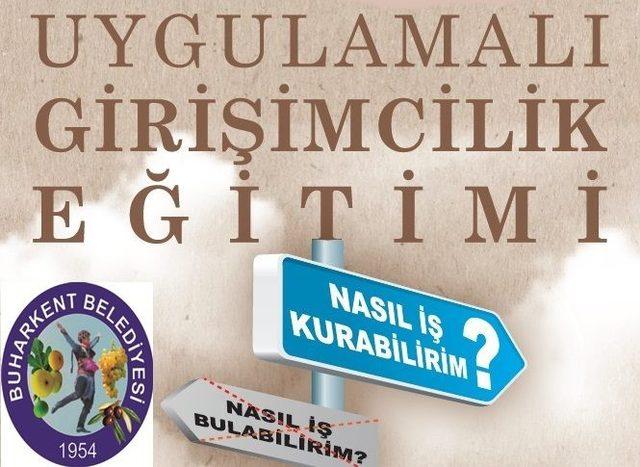 Buharkent Belediyesi ‘Uygulamalı Girişimcilik Eğitimi’ verecek