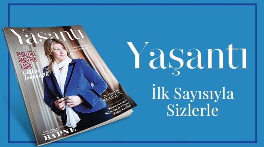 &rsquo;Yaşantı&rsquo; dergisi yayın hayatına başladı