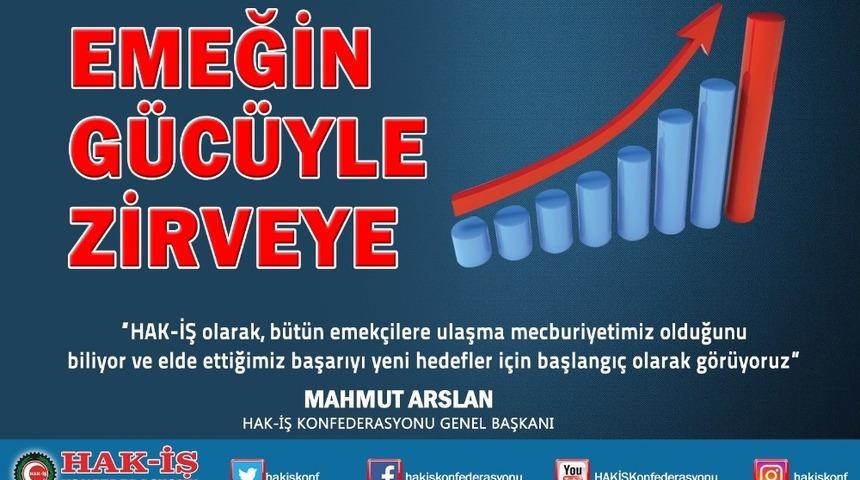HAK-İŞ Genel Başkanı Arslan: "HAK-İŞ emeğin gücüyle zirveye yürümekte"