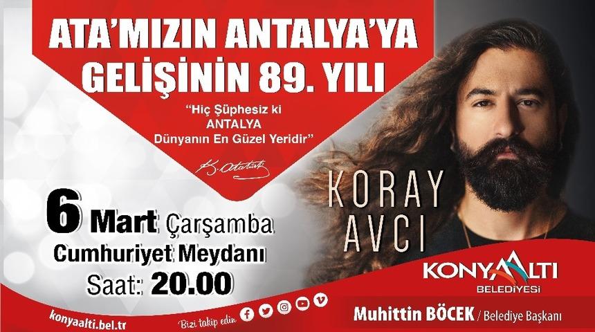 Atat&uuml;rk&rsquo;&uuml;n Antalya&rsquo;ya gelişi Koray Avcı konseriyle kutlanacak