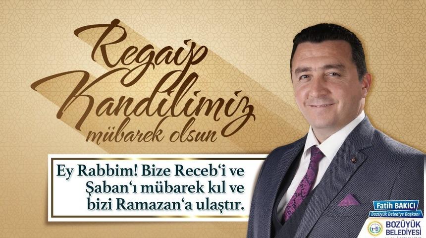 Başkan Bakıcı&rsquo;nın m&uuml;barek &uuml;&ccedil; aylar ve Regaib Kandili mesajı