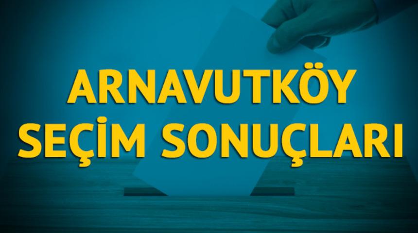 Arnavutköy seçim sonuçları 2019: İstanbul ilinin Arnavutköy ilçesinde hangi parti, hangi aday?  