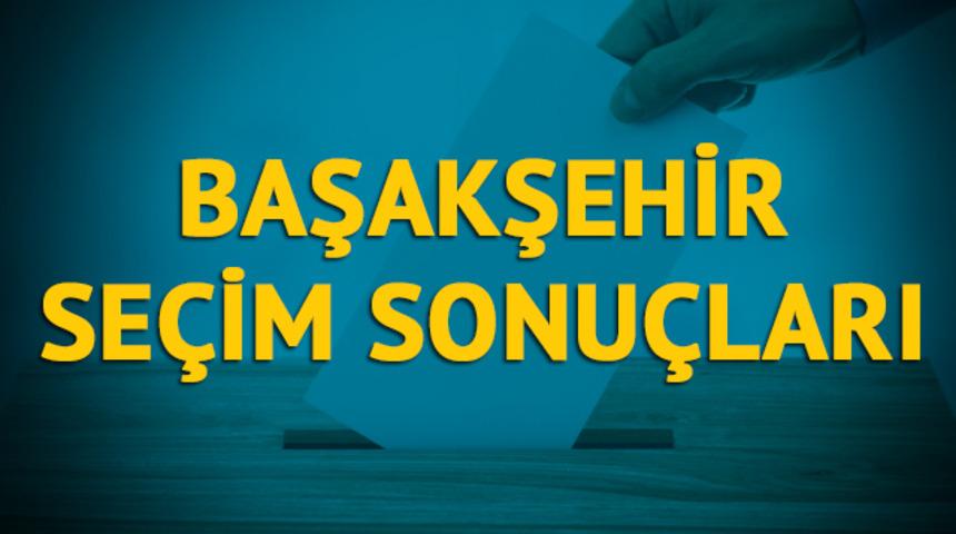 Başakşehir seçim sonuçları 2019: İstanbul ilinin Başakşehir ilçesinde hangi parti, hangi aday?  