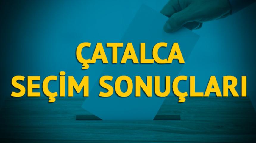 &Ccedil;atalca se&ccedil;im sonu&ccedil;ları 2019: İstanbul ilinin &Ccedil;atalca il&ccedil;esinde hangi parti, hangi aday?