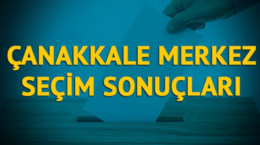&Ccedil;anakkale Merkez se&ccedil;im sonu&ccedil;ları 2019: &Ccedil;anakkale ilinin Merkez il&ccedil;esinde hangi parti, hangi aday?