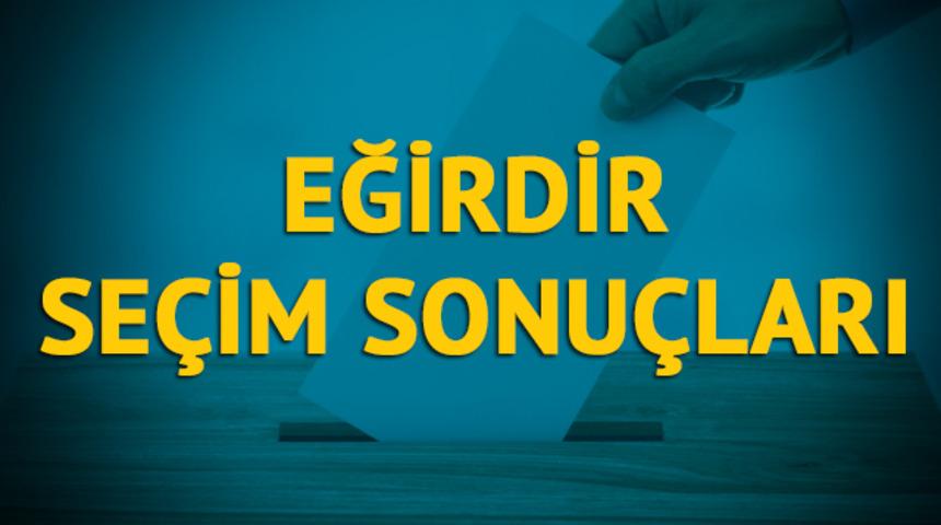 Eğirdir seçim sonuçları 2019: Isparta ilinin Eğirdir ilçesinde hangi parti, hangi aday?  
