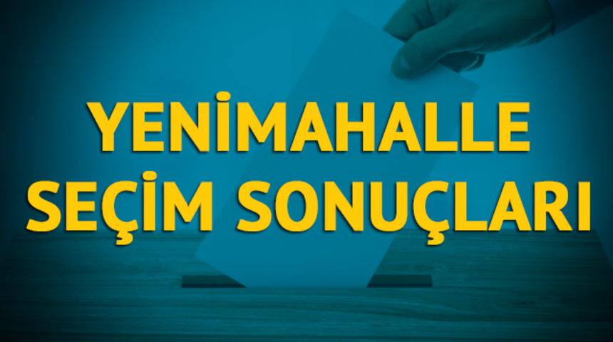 Yenimahalle se&ccedil;im sonu&ccedil;ları 2019: Ankara ilinin Yenimahalle il&ccedil;esinde hangi parti, hangi aday? 