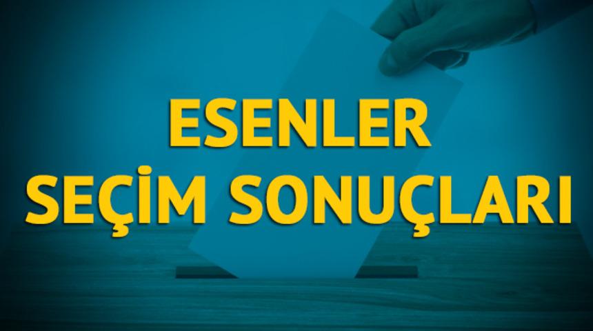 Esenler seçim sonuçları 2019: İstanbul ilinin Esenler ilçesinde hangi parti, hangi aday?  