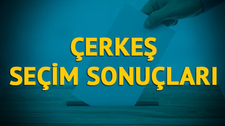 &Ccedil;erkeş se&ccedil;im sonu&ccedil;ları 2019: &Ccedil;ankırı ilinin &Ccedil;erkeş il&ccedil;esinde hangi parti, hangi aday?