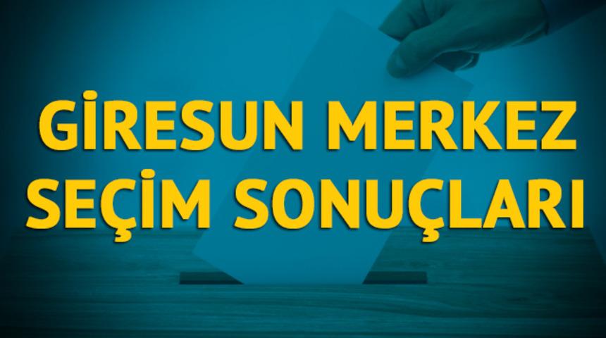 Giresun Merkez seçim sonuçları 2019: Giresun ilinin merkez ilçesinde hangi parti, hangi aday?  