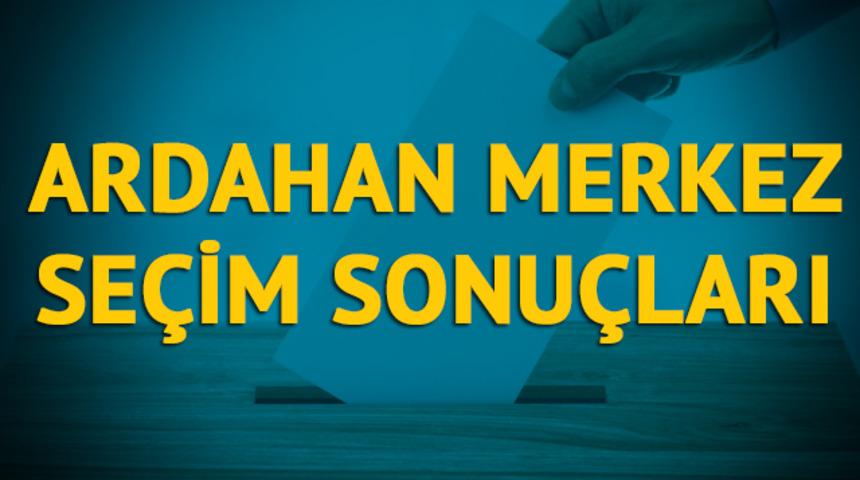 Ardahan Merkez seçim sonuçları 2019: Ardahan ilinin Merkez ilçesinde hangi parti, hangi aday? 