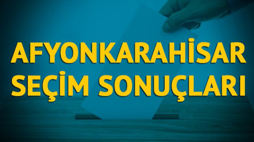 Afyonkarahisar seçim sonuçları 2019: Hangi parti, hangi aday? 