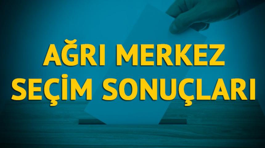 Ağrı Merkez seçim sonuçları 2019: Ağrı ilinin Merkez ilçesinde hangi parti, hangi aday? 