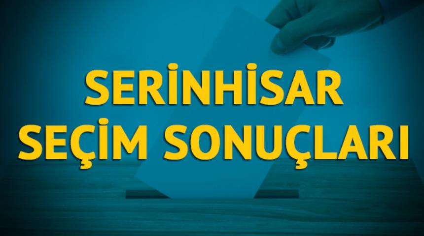 Serinhisar seçim sonuçları 2019: Denizli ilinin Serinhisar ilçesinde hangi parti, hangi aday?