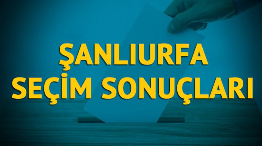 Şanlıurfa seçim sonuçları 2019: Hangi parti, hangi aday? 