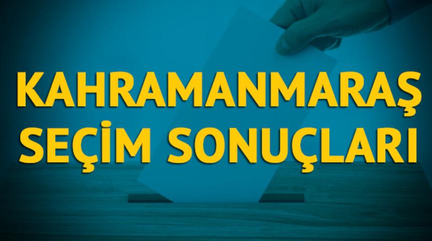 Kahramanmaraş seçim sonuçları 2019: Hangi parti, hangi aday? 