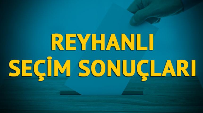Reyhanlı se&ccedil;im sonu&ccedil;ları 2019: Hatay ilinin Reyhanlı il&ccedil;esinde hangi parti, hangi aday?  