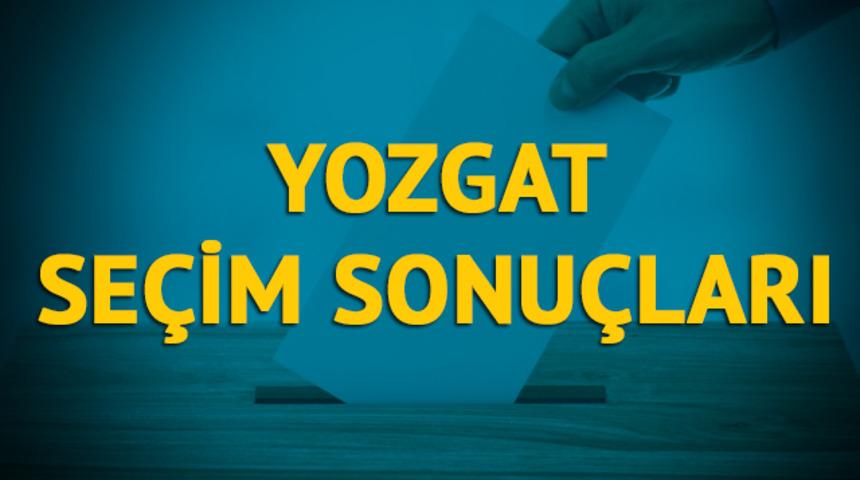 Yozgat seçim sonuçları 2019: Hangi parti, hangi aday? 