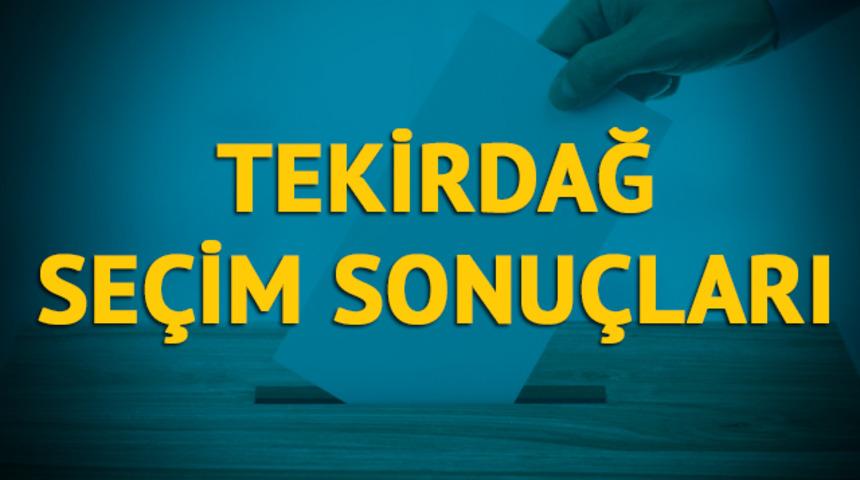 Tekirdağ seçim sonuçları 2019: Hangi parti, hangi aday? 