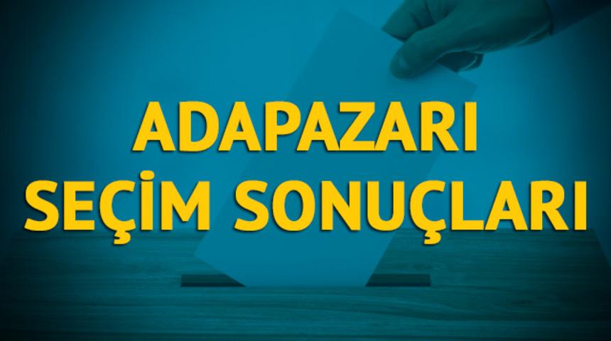 Adapazarı seçim sonuçları 2019: Sakarya ilinin Adapazar ilçesinde hangi parti, hangi aday?