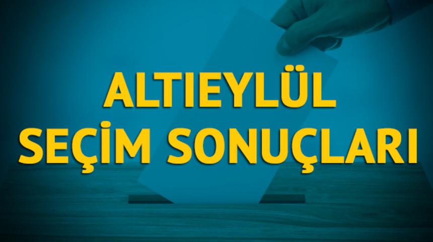 Altıeylül seçim sonuçları 2019: Balıkesir ilinin Altıeylül ilçesinde hangi parti, hangi aday?