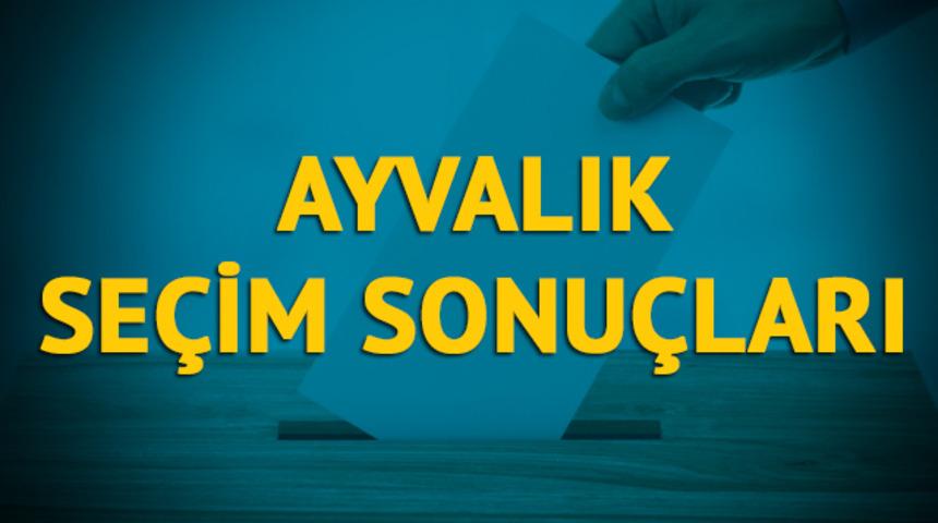Ayvalık seçim sonuçları 2019: Balıkesir ilinin Ayvalık ilçesinde hangi parti, hangi aday?