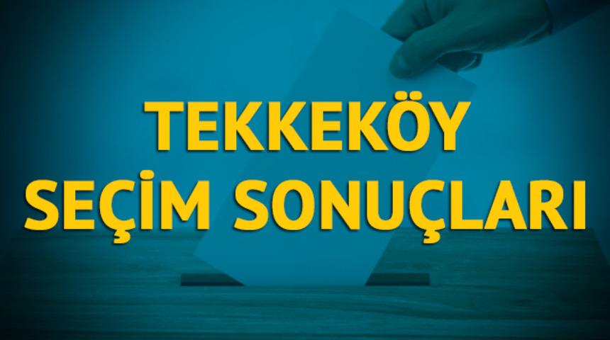 Tekkeköy seçim sonuçları 2019: Samsun ilinin Tekkeköy ilçesinde hangi parti, hangi aday?