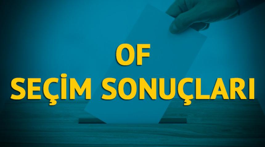 Of seçim sonuçları 2019: Trabzon ilinin Of ilçesinde hangi parti, hangi aday?