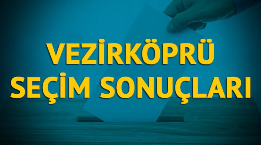 Vezirk&ouml;pr&uuml; se&ccedil;im sonu&ccedil;ları 2019: Samsun ilinin Vezirk&ouml;pr&uuml; il&ccedil;esinde hangi parti, hangi aday?