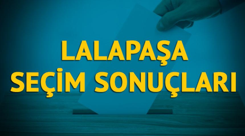Lalapaşa seçim sonuçları 2019: Edirne ilinin Lalapaşa ilçesinde hangi parti, hangi aday?
