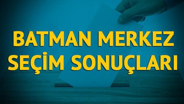 Batman Merkez seçim sonuçları 2019: Batman ilinin Merkez ilçesinde hangi parti, hangi aday?