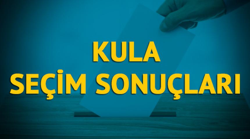 Kula seçim sonuçları 2019: Manisa ilinin Kula ilçesinde hangi parti, hangi aday?