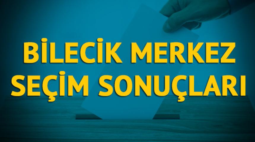 Bilecik Merkez se&ccedil;im sonu&ccedil;ları 2019: Bilecik ilinin Merkez il&ccedil;esinde hangi parti, hangi aday?