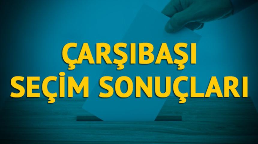 Çarşıbaşı seçim sonuçları 2019: Trabzon ilinin Çarşıbaşı ilçesinde hangi parti, hangi aday?