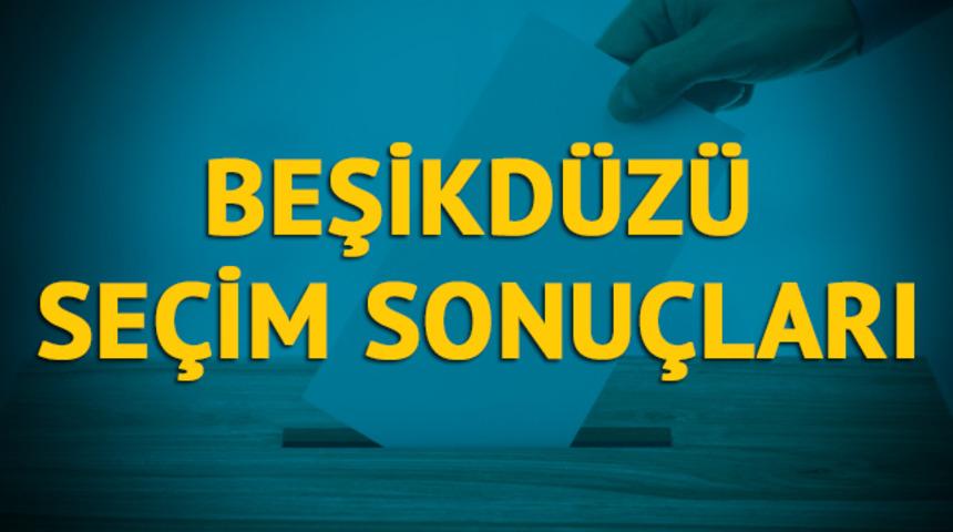 Beşikdüzü seçim sonuçları 2019: Trabzon ilinin Beşikdüzü ilçesinde hangi parti, hangi aday?
