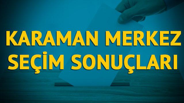 Karaman-merkez seçim sonuçları 2019: Karaman ilinin Karaman-merkez ilçesinde hangi parti, hangi aday? 