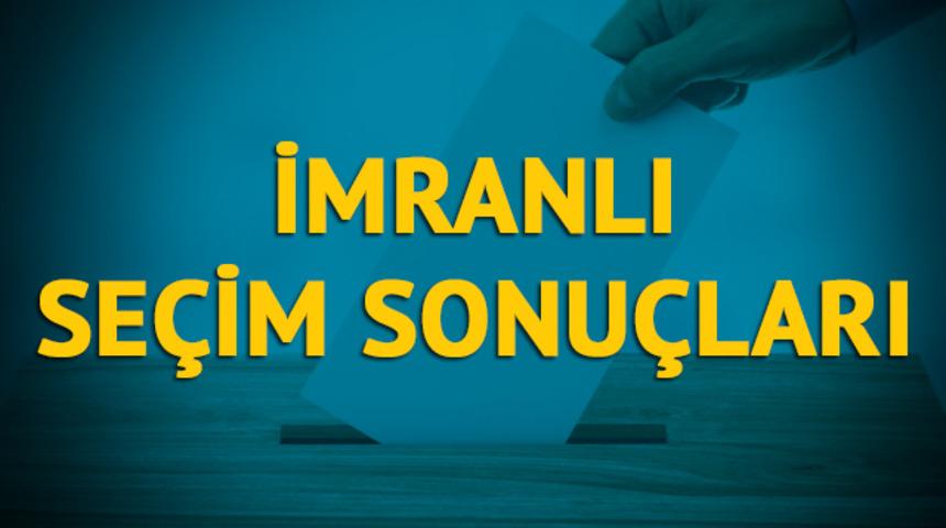 İmranlı seçim sonuçları 2019: Sivas ilinin İmranlı ilçesinde hangi parti, hangi aday?