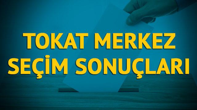 Tokat Merkez seçim sonuçları 2019: Tokat ilinin Merkez ilçesinde hangi parti, hangi aday?