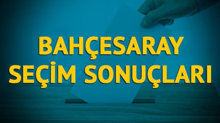 Bahçesaray seçim sonuçları 2019: Van ilinin Bahçesaray ilçesinde hangi parti, hangi aday?