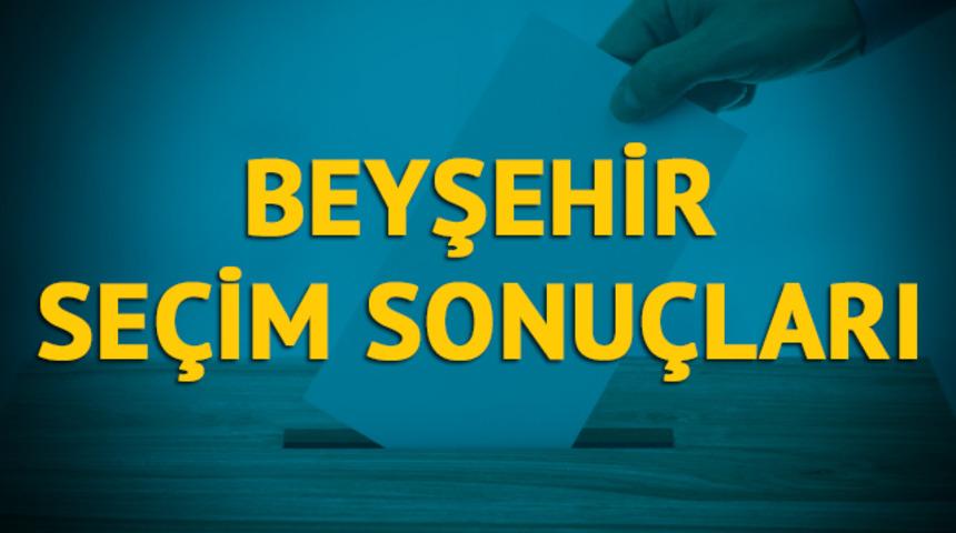Beyşehir se&ccedil;im sonu&ccedil;ları 2019: Konya ilinin Beyşehir  il&ccedil;esinde hangi parti, hangi aday? 