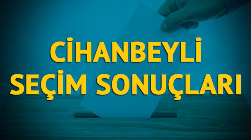 Cihanbeyli se&ccedil;im sonu&ccedil;ları 2019: Konya ilinin Cihabeyli il&ccedil;esinde hangi parti, hangi aday? 