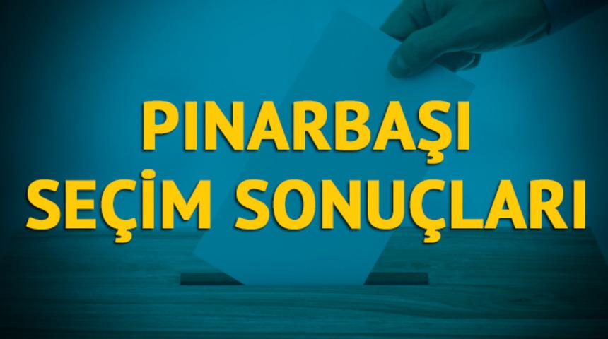 Pınarbaşı se&ccedil;im sonu&ccedil;ları 2019: Kayseri ilinin Pınarbaşı il&ccedil;esinde hangi parti, hangi aday? 