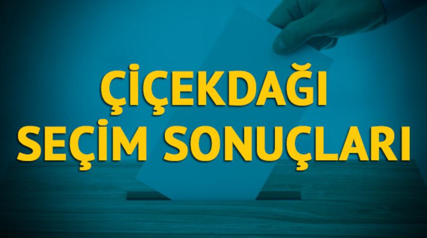 Çiçekdağı seçim sonuçları 2019: Kırşehir ilinin Çiçekdağı ilçesinde hangi parti, hangi aday? 