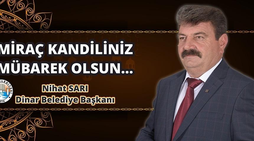 Dinar Belediye Başkanı Nihat Sarı&rsquo;dan Mira&ccedil; Kandili mesajı